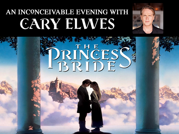 More Info for The Princess Bride: An Inconceivable Evening with Cary Elwes